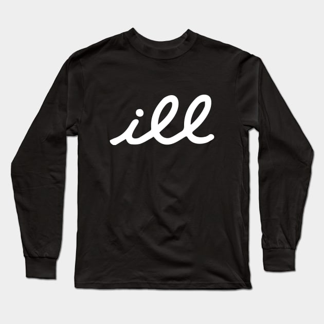 ill Long Sleeve T-Shirt by BodinStreet